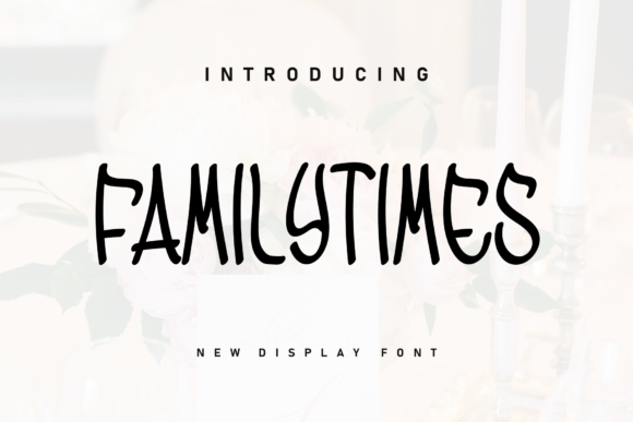Familytimes: The Quirky Display Typeface for Modern Web Design