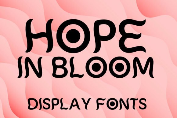 Hope in Bloom: A Whimsical Display Typeface for Editorial Design